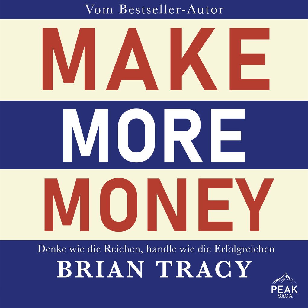 Make More Money. Denke wie die Reichen handle wie die Erfolgreichen