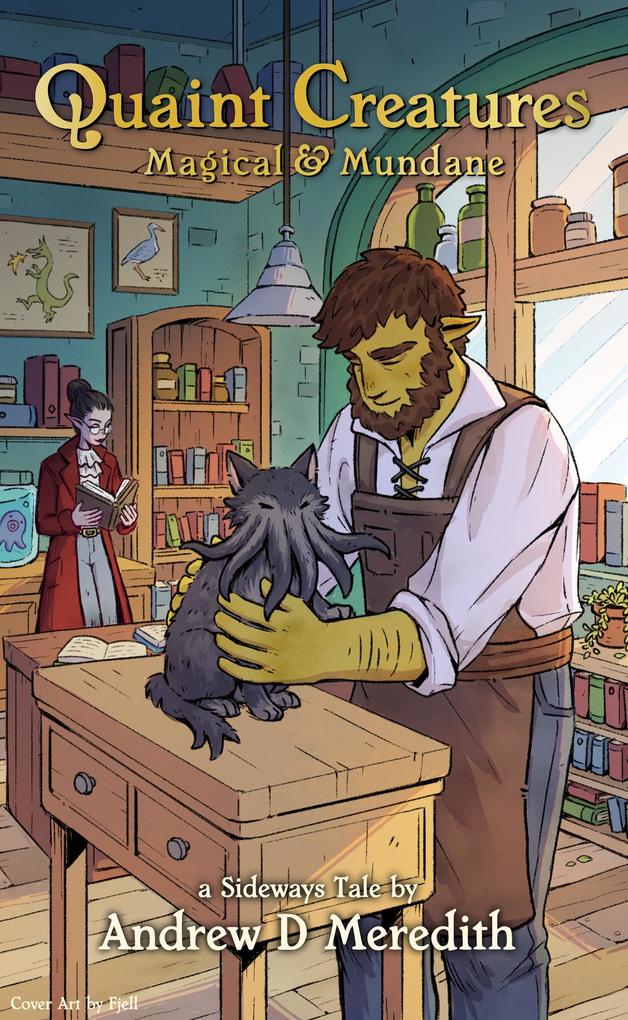 Quaint Creatures: Magical & Mundane (Sideways Tales)