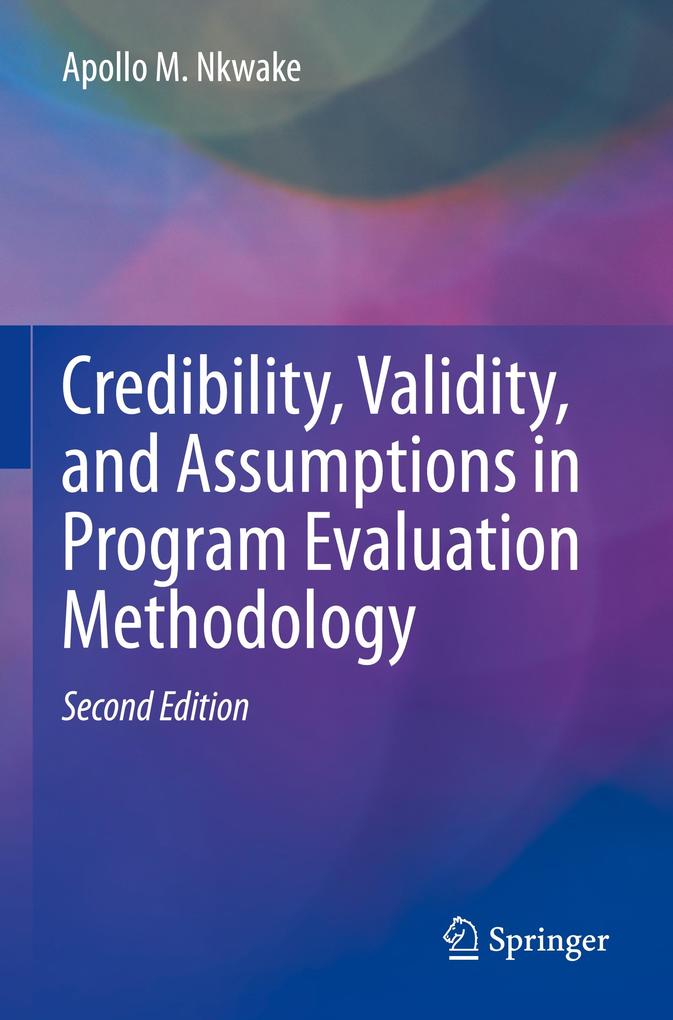 Credibility Validity and Assumptions in Program Evaluation Methodology