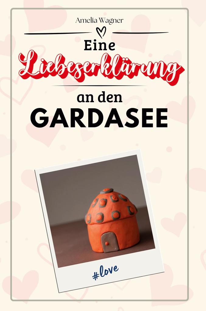 Eine Liebeserklärung an den Gardasee
