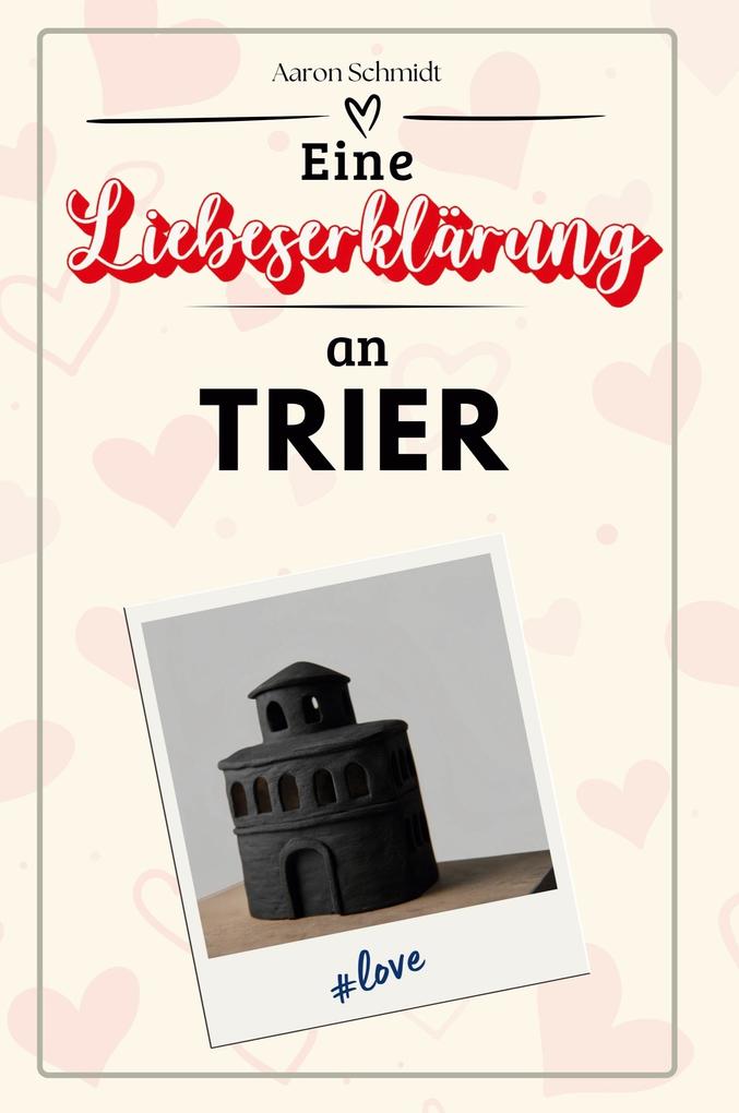 Eine Liebeserklärung an Trier