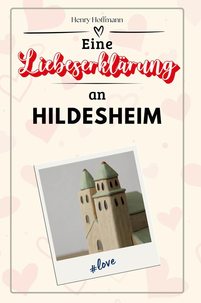 Eine Liebeserklärung an Hildesheim