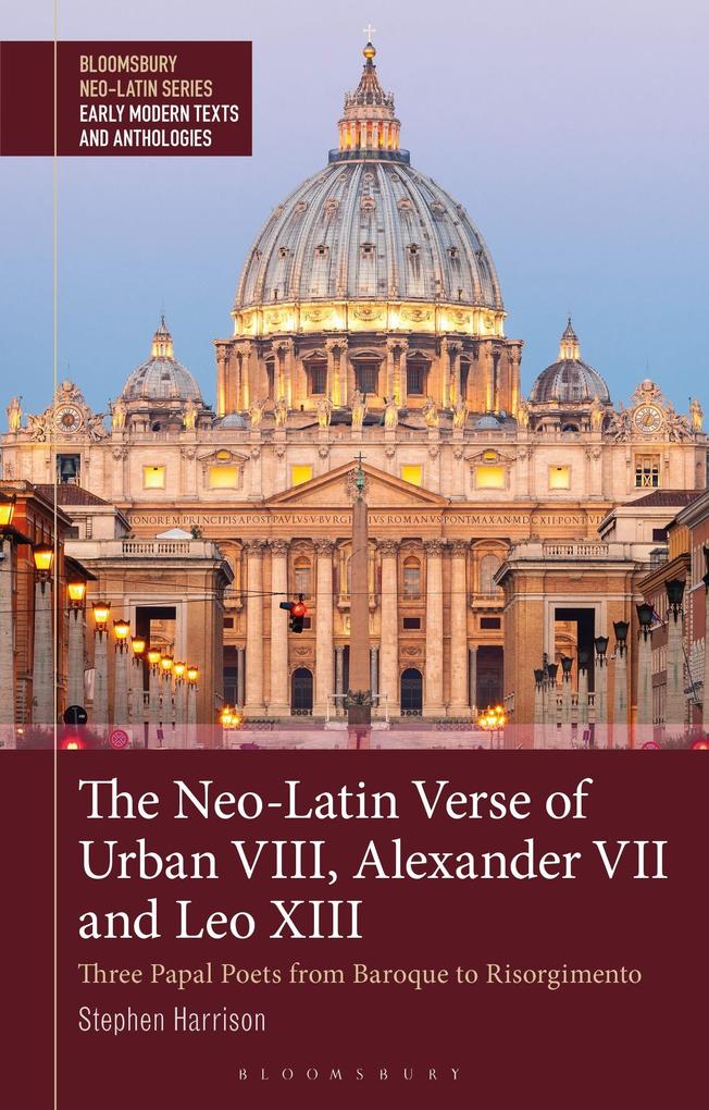 The Neo-Latin Verse of Urban VIII Alexander VII and Leo XIII