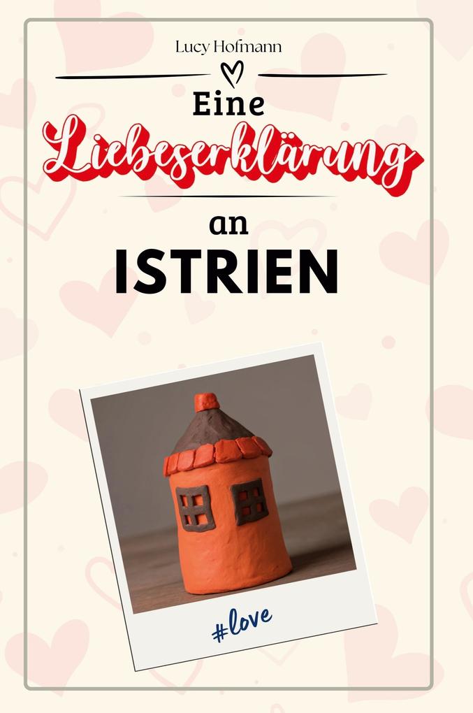 Eine Liebeserklärung an Istrien
