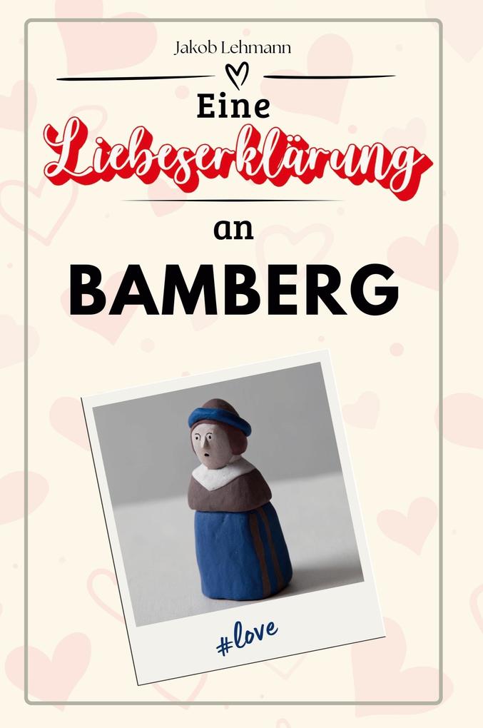 Eine Liebeserklärung an Bamberg