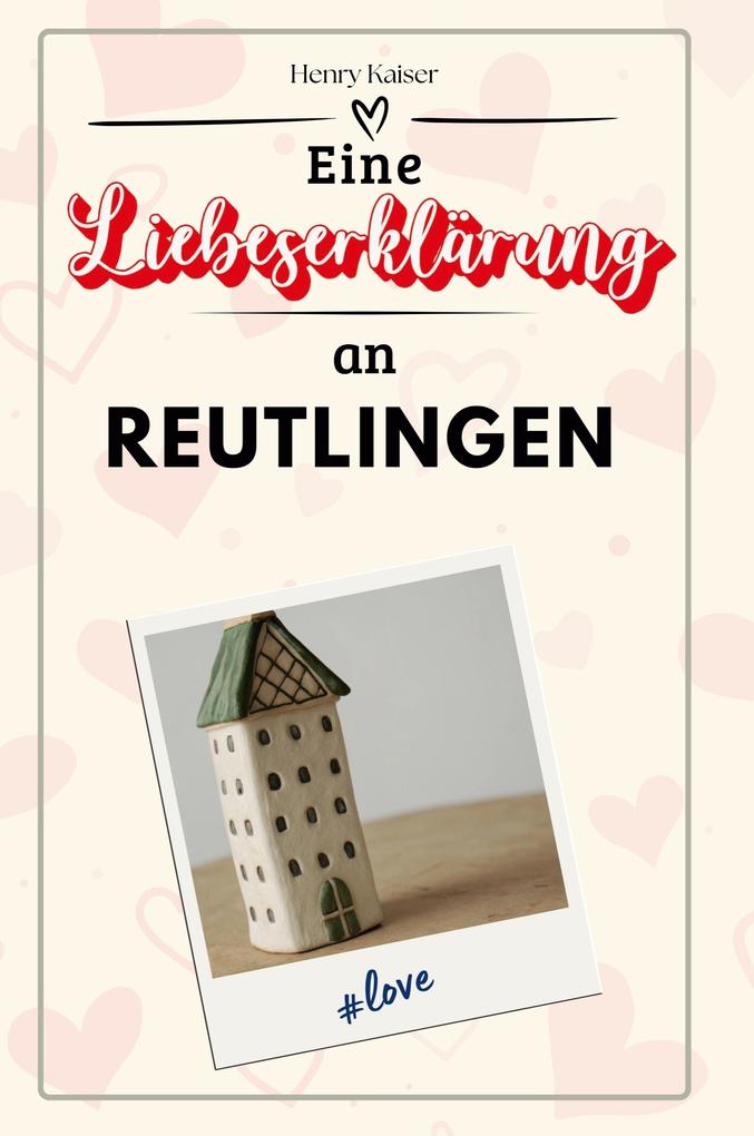 Eine Liebeserklärung an Reutlingen