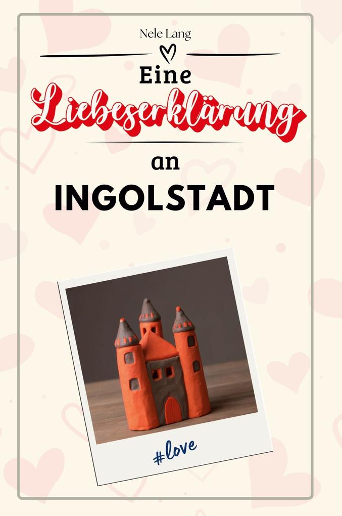 Eine Liebeserklärung an Ingolstadt