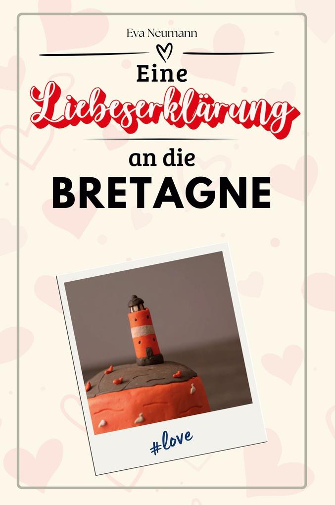 Eine Liebeserklärung an die Bretagne
