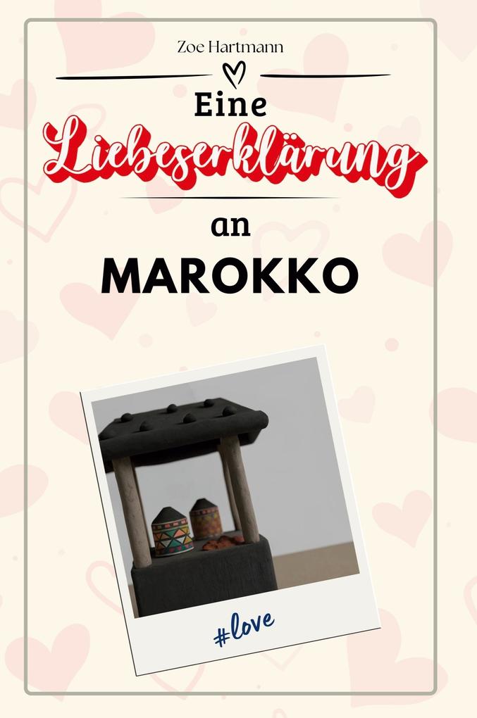Eine Liebeserklärung an Marokko