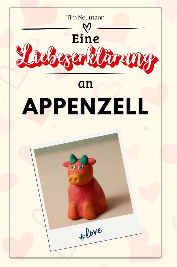 Eine Liebeserklärung an Appenzell