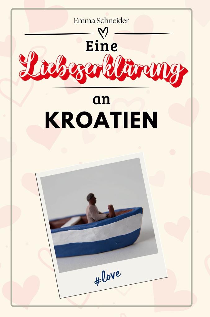 Eine Liebeserklärung an Kroatien