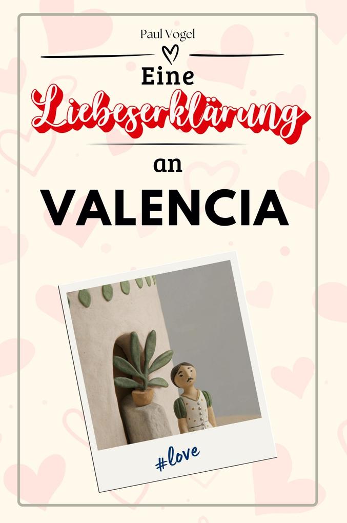 Eine Liebeserklärung an Valencia