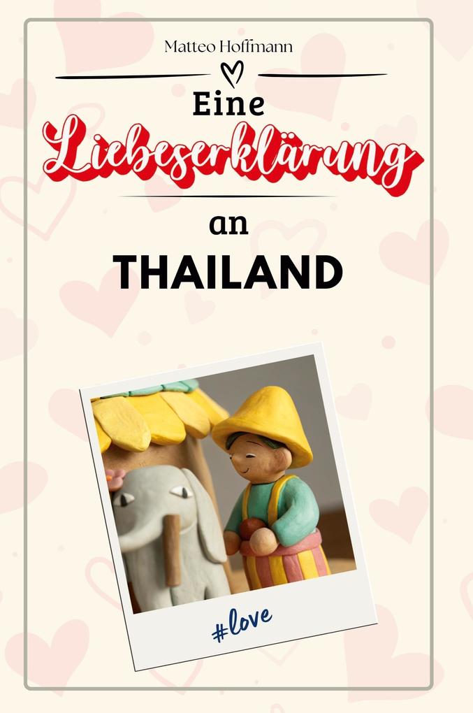 Eine Liebeserklärung an Thailand