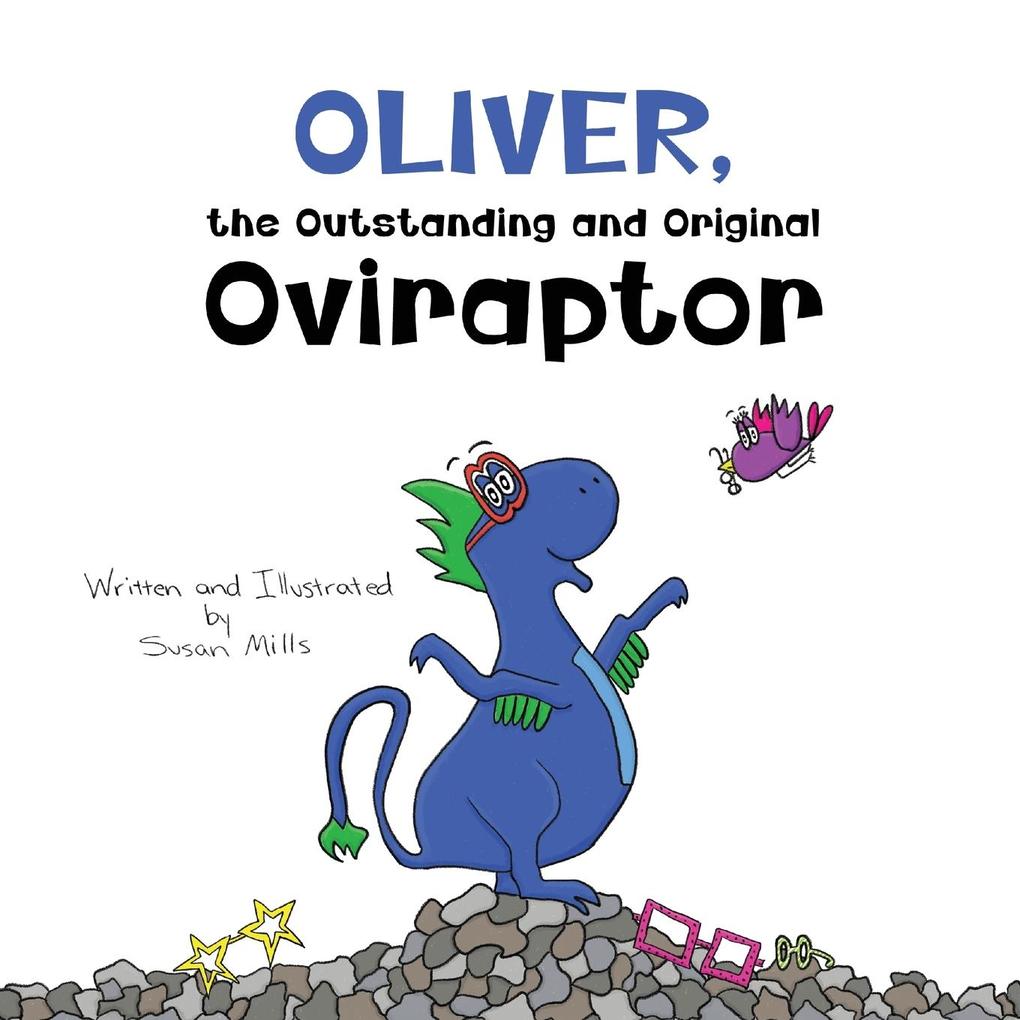 Oliver the Outstanding and Original Oviraptor