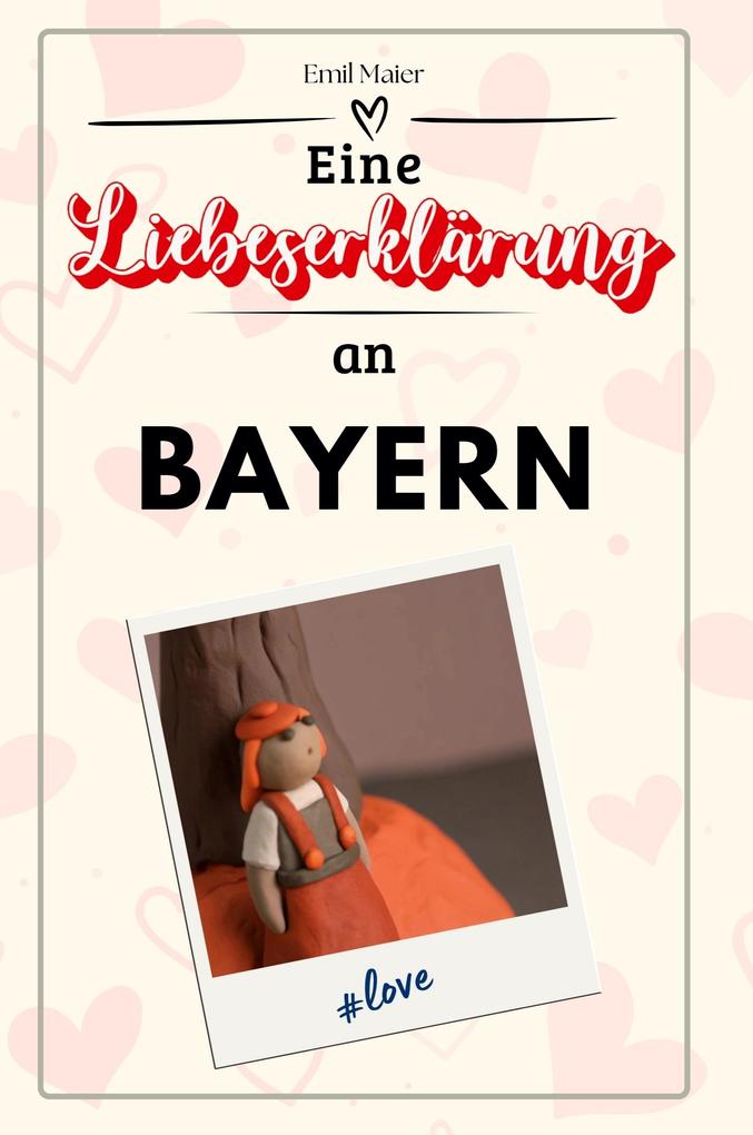 Eine Liebeserklärung an Bayern