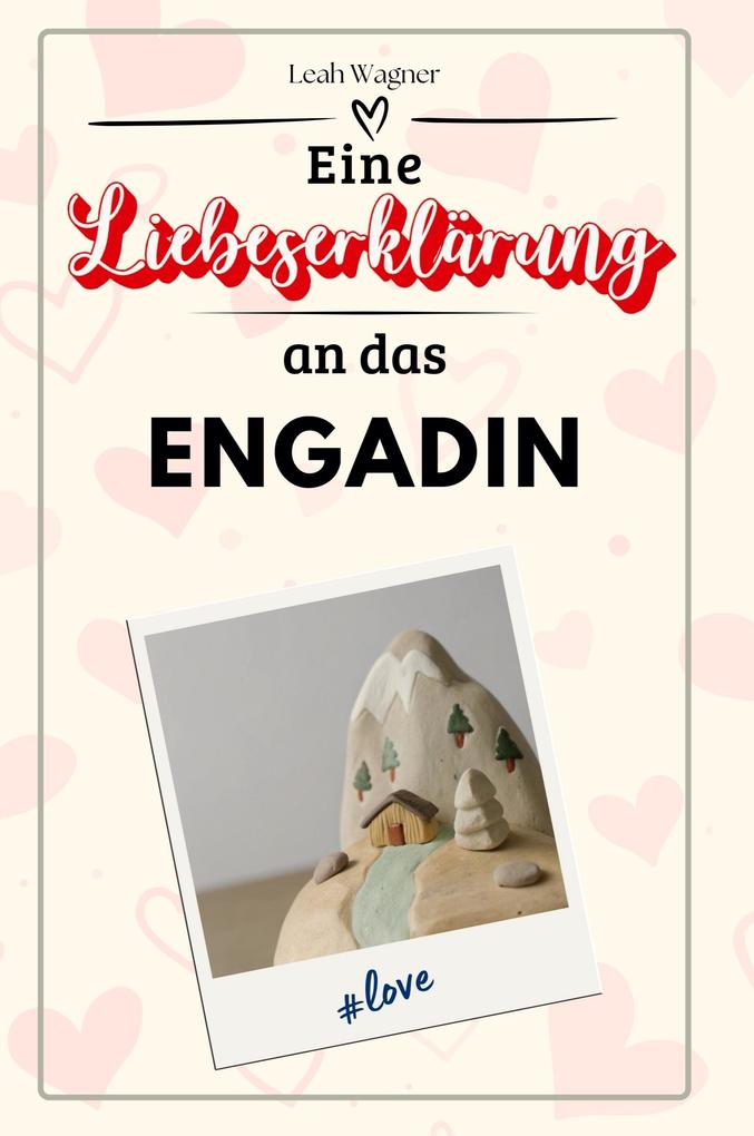 Eine Liebeserklärung an das Engadin