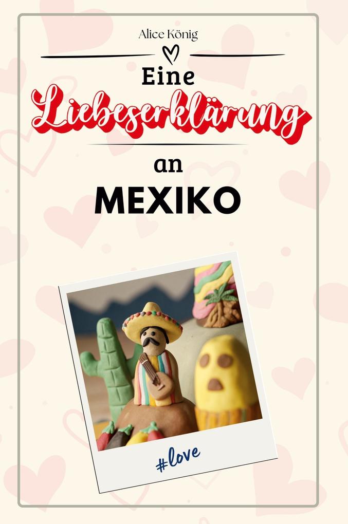 Eine Liebeserklärung an Mexiko