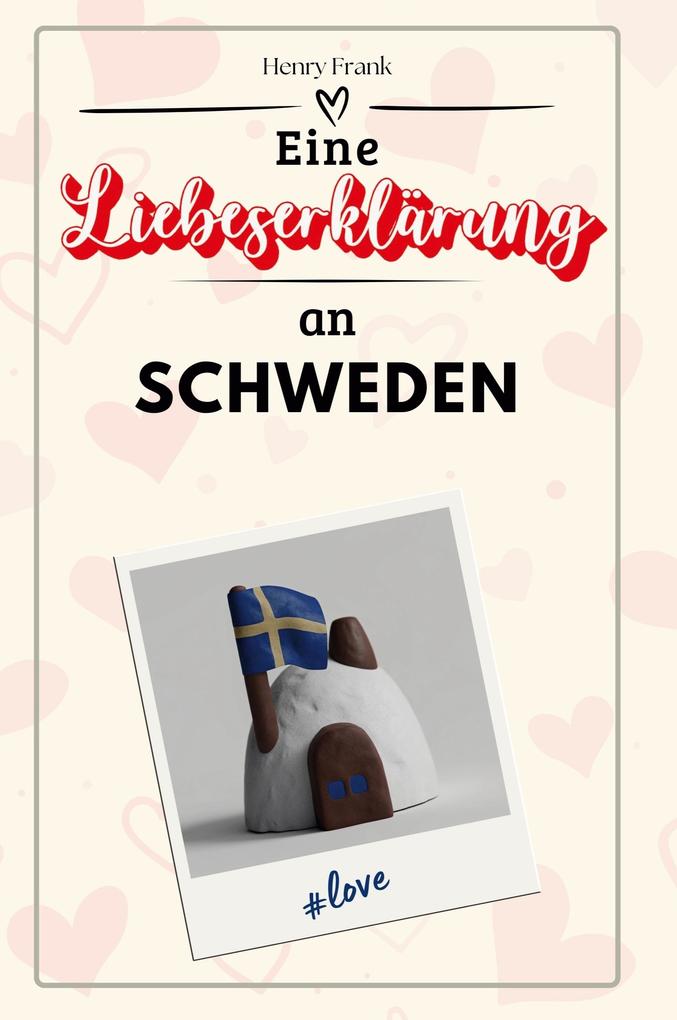 Eine Liebeserklärung an Schweden