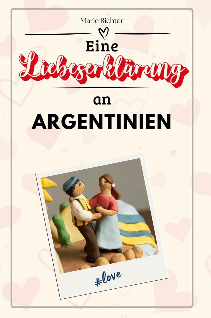 Eine Liebeserklärung an Argentinien