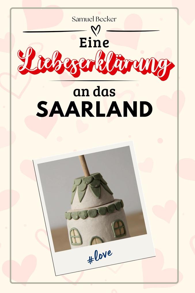 Eine Liebeserklärung an das Saarland