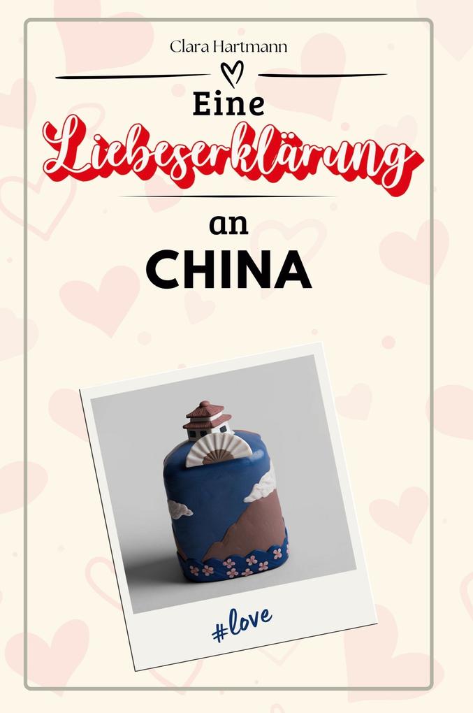 Eine Liebeserklärung an China