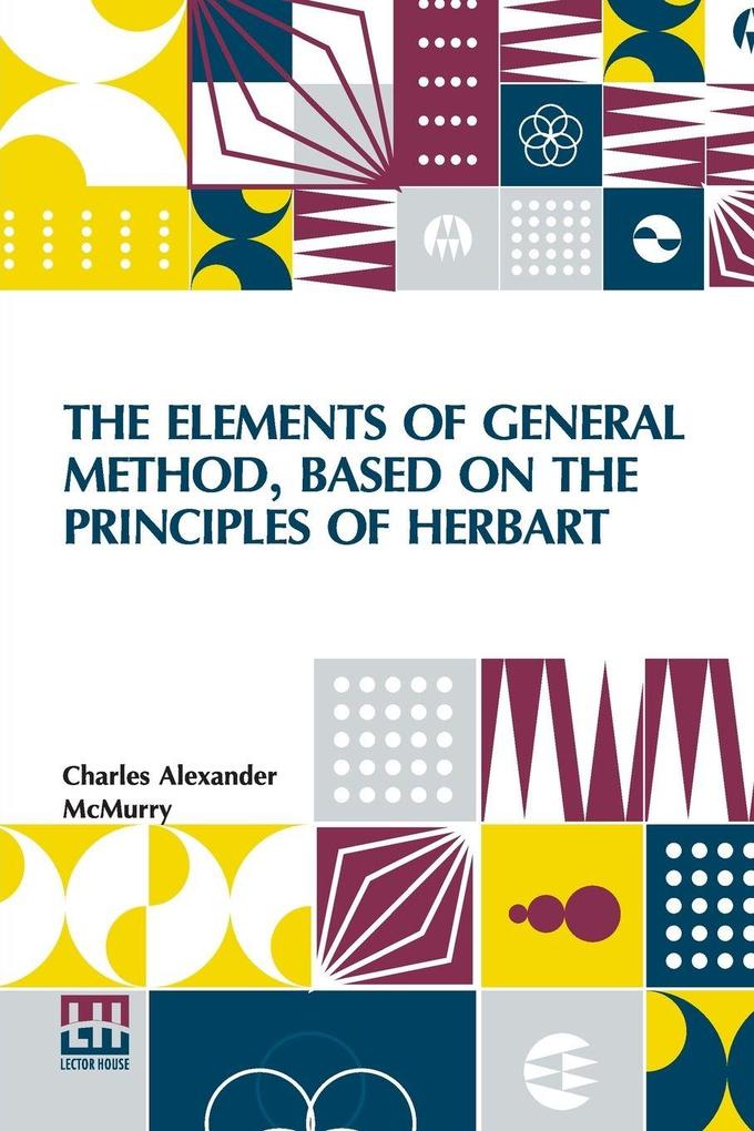 The Elements Of General Method Based On The Principles Of Herbart