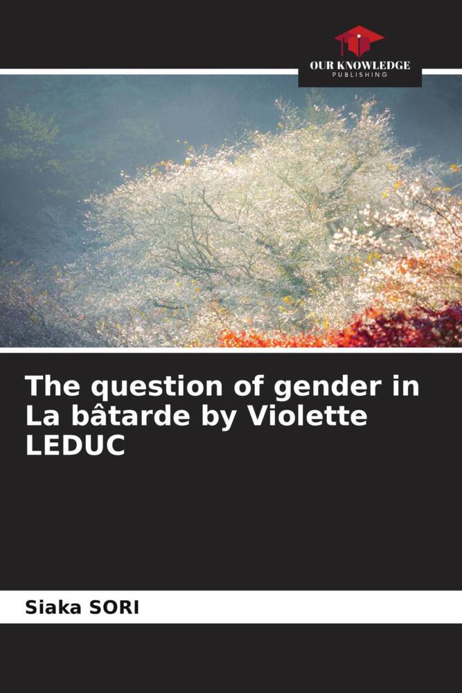 The question of gender in La bâtarde by Violette LEDUC