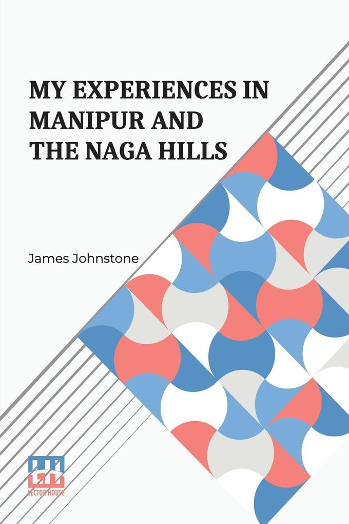 My Experiences In Manipur And The Naga Hills