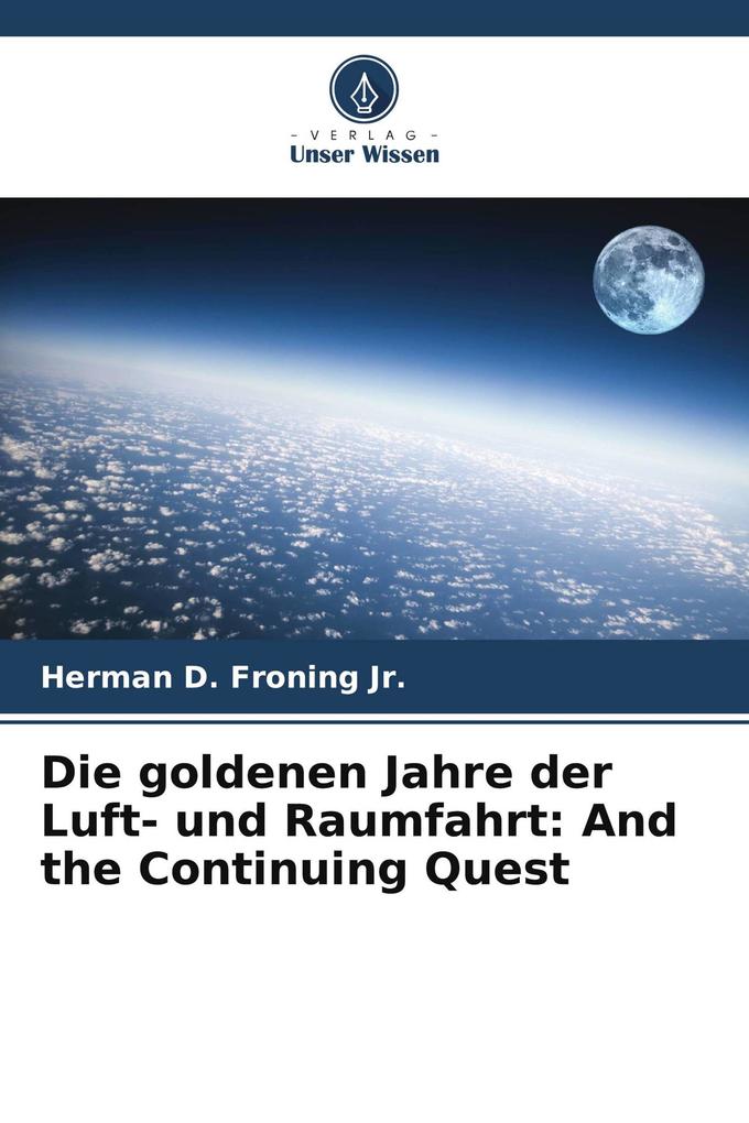 Die goldenen Jahre der Luft- und Raumfahrt: And the Continuing Quest