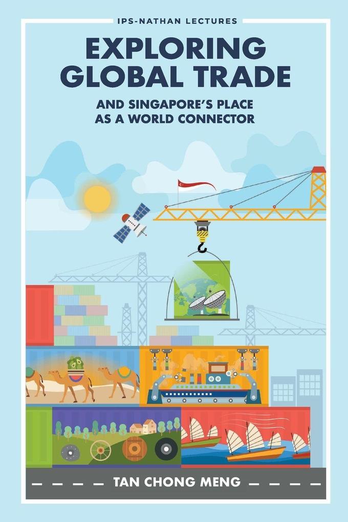 EXPLORING GLOBAL TRADE & SINGAPORE'S PLACE WORLD CONNECTOR