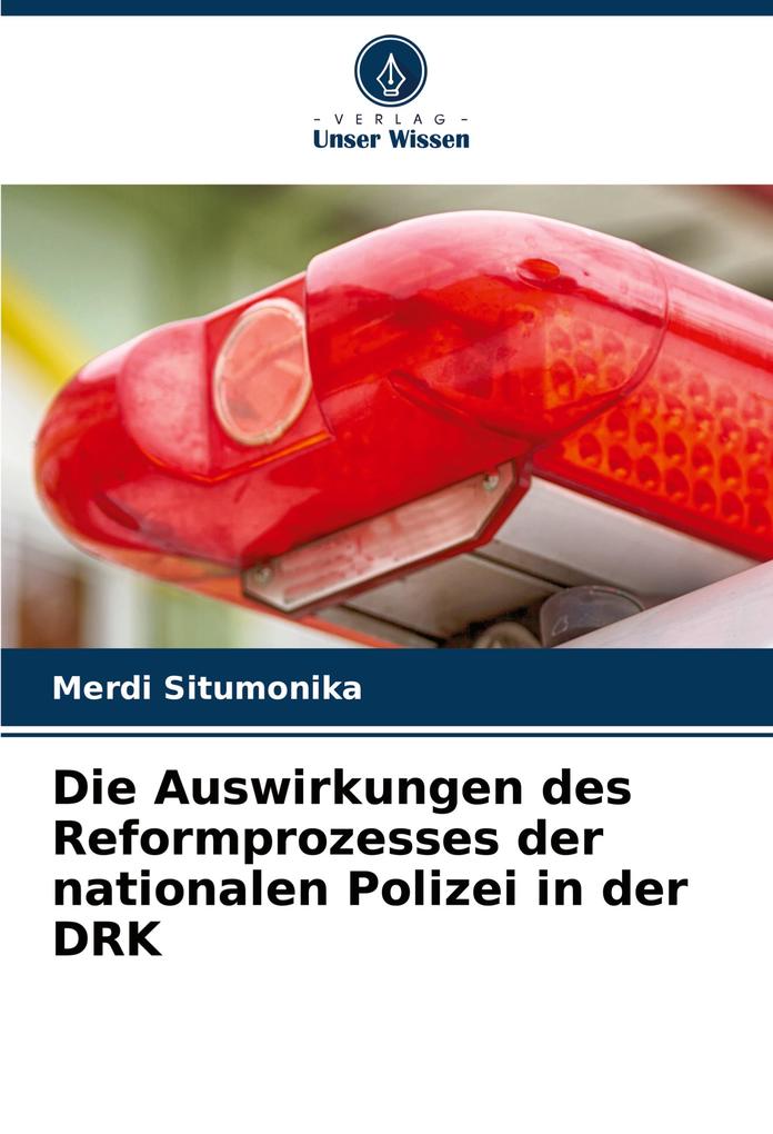 Die Auswirkungen des Reformprozesses der nationalen Polizei in der DRK