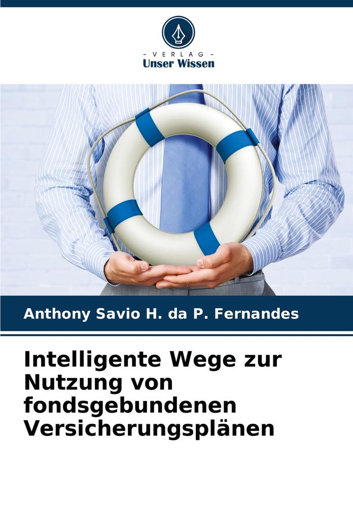 Intelligente Wege zur Nutzung von fondsgebundenen Versicherungsplänen