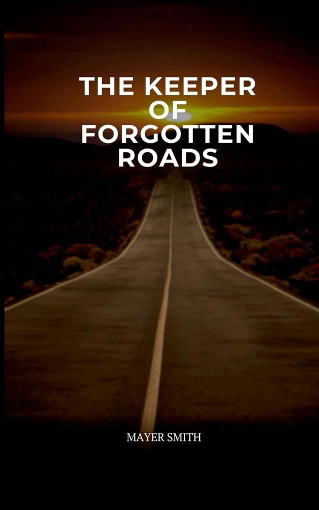 The Keeper of Forgotten Roads