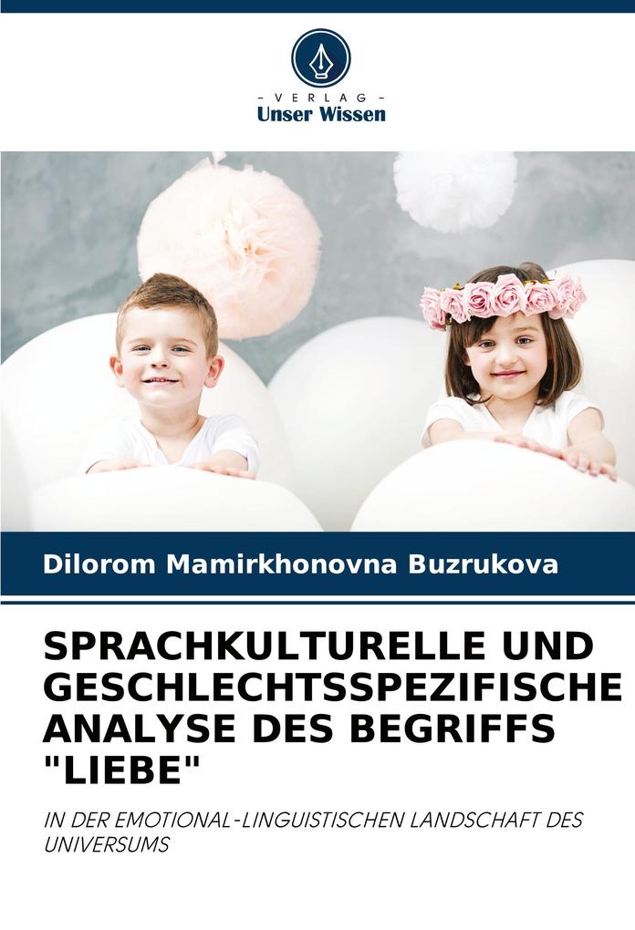 SPRACHKULTURELLE UND GESCHLECHTSSPEZIFISCHE ANALYSE DES BEGRIFFS 'LIEBE'