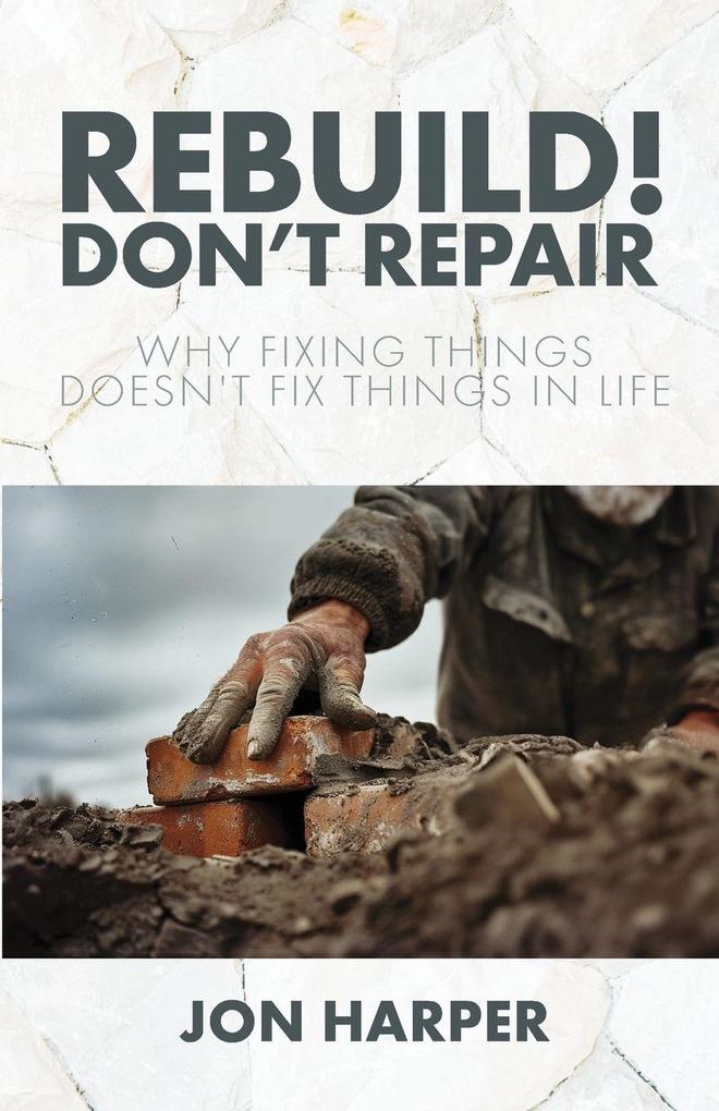 Rebuild! Don't Repair