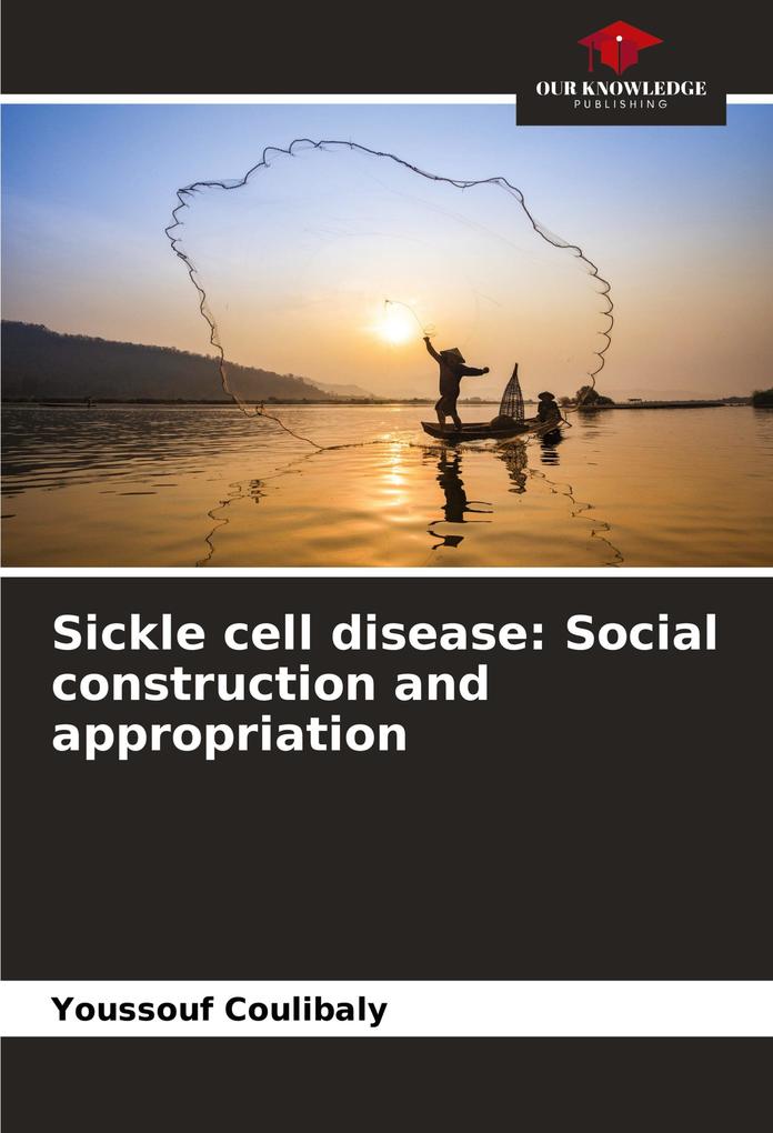 Sickle cell disease: Social construction and appropriation