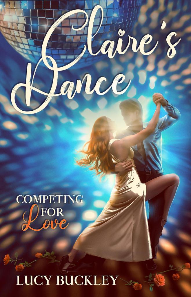 Claire's Dance: Competing for Love (Fame Love and Money #2)