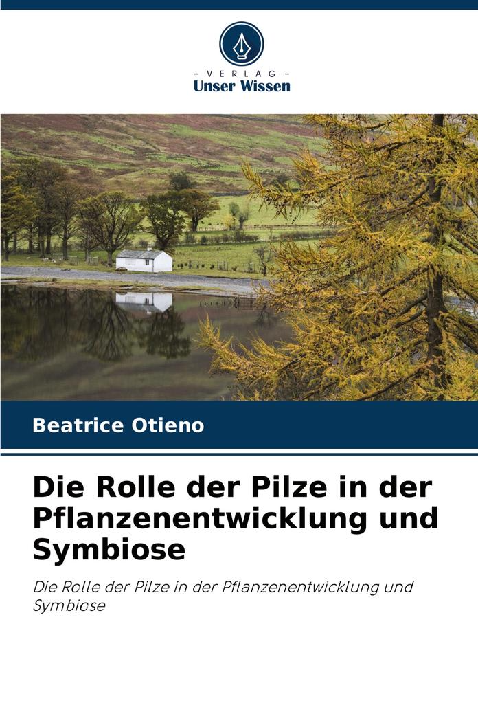 Die Rolle der Pilze in der Pflanzenentwicklung und Symbiose