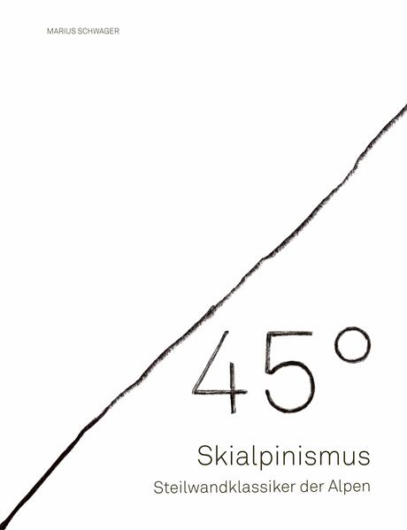 45° - Skialpinismus: Steilwandklassiker der Alpen