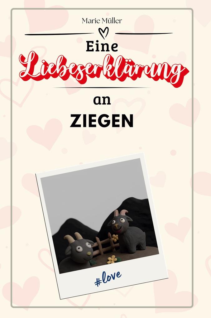 Eine Liebeserklärung an Ziegen