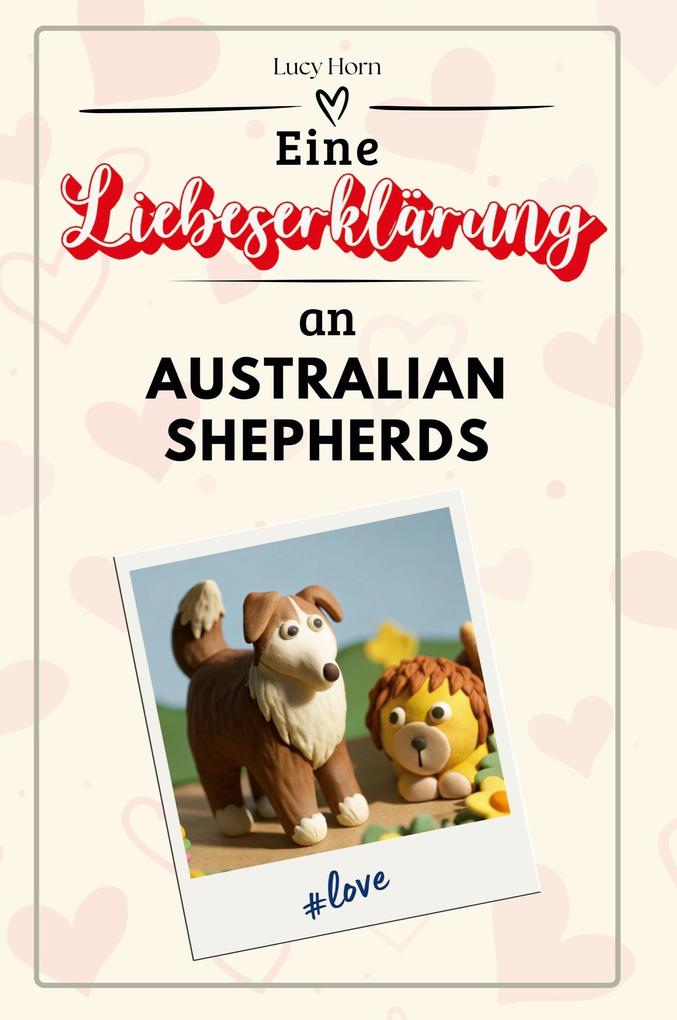 Eine Liebeserklärung an Australian Shepherds