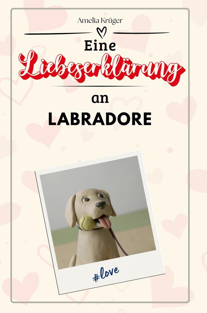 Eine Liebeserklärung an Labradore