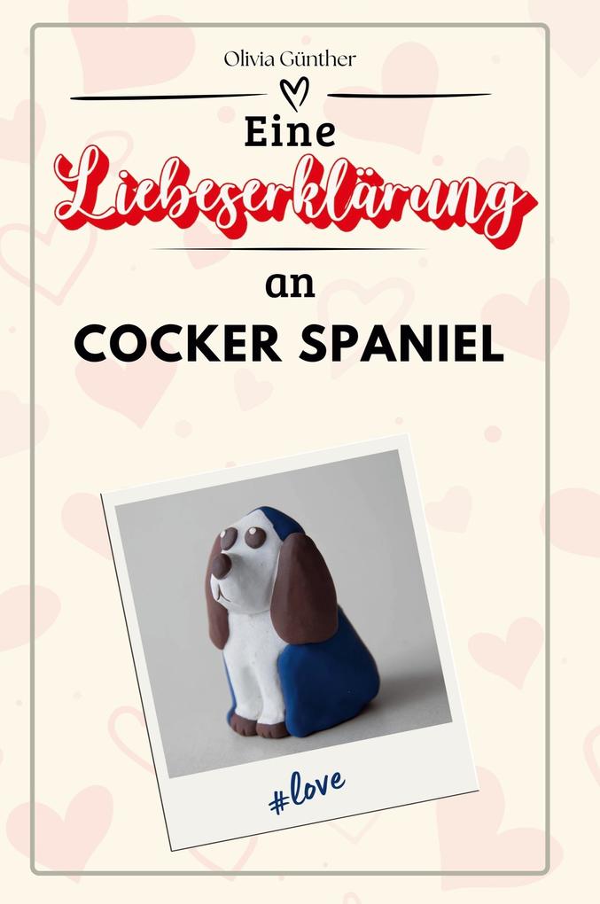 Eine Liebeserklärung an Cocker Spaniel