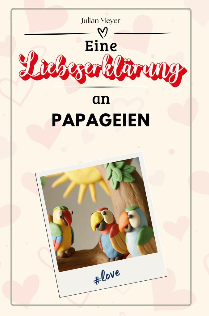 Eine Liebeserklärung an Papageien