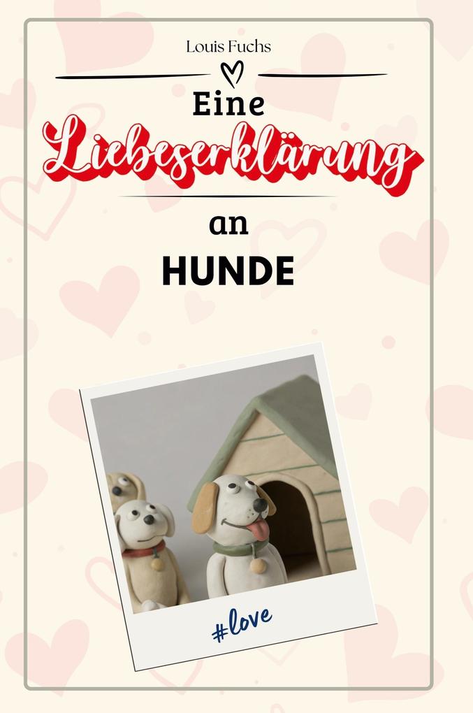 Eine Liebeserklärung an Hunde