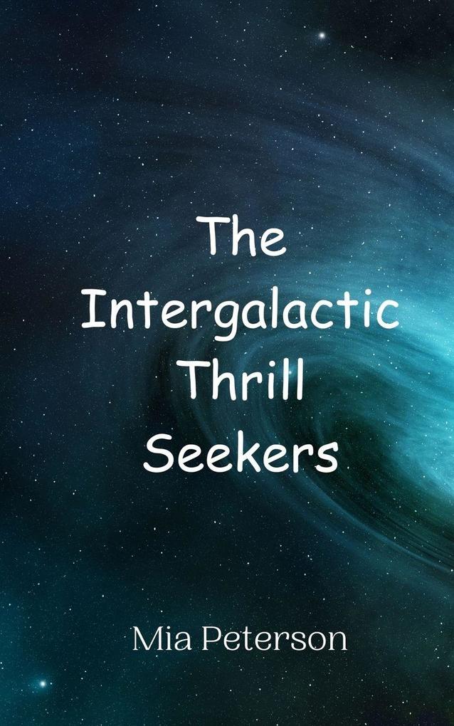 The Intergalactic Thrill Seekers