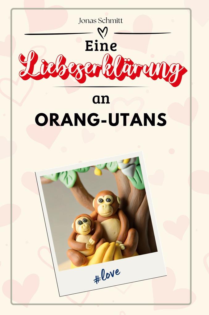 Eine Liebeserklärung an Orang-Utans