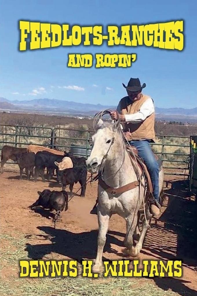 Feedlots Ranches and Ropin'