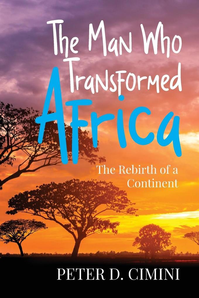 The Man Who Transformed Africa