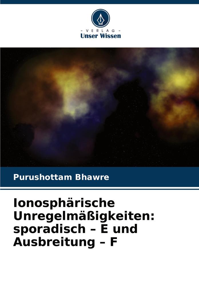 Ionosphärische Unregelmäßigkeiten: sporadisch - E und Ausbreitung - F